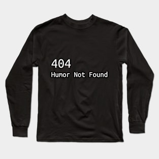 404 Humor not found Black Long Sleeve T-Shirt